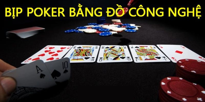 Cách bịp trong poker bằng đồ công nghệ